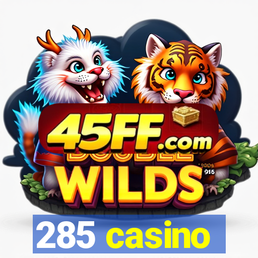 285 casino